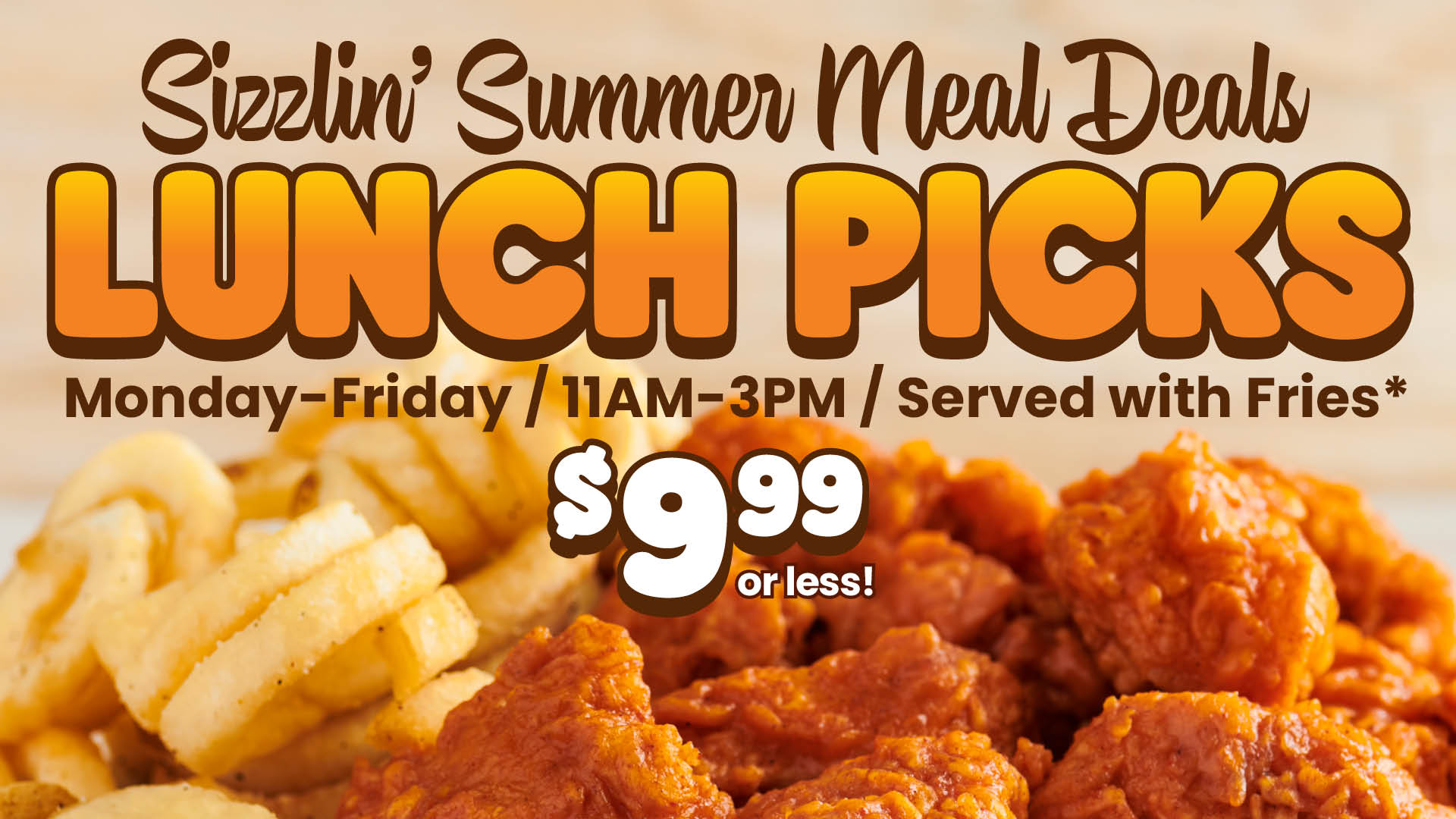 Sizzlin' Summer Meal Deals | Lunch Picks | Monday-Friday | 11AM-3PM | $9.99 or less