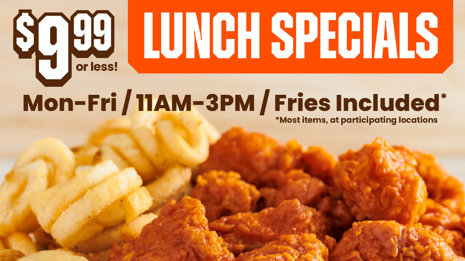 $9.99 (or less!) Lunch Specials | Mon-Fri | 11-3 | Fries included