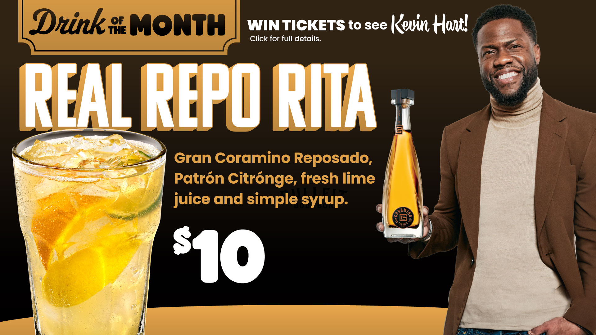 July Drink of the Month | Real Repo Rita | Featuring Gran Coramino Reposed Tequila, Patron Citronge, fresh lime juice and simple syrup. $10 | Enter to win tickets to see Kevin Hart! Click for full details.