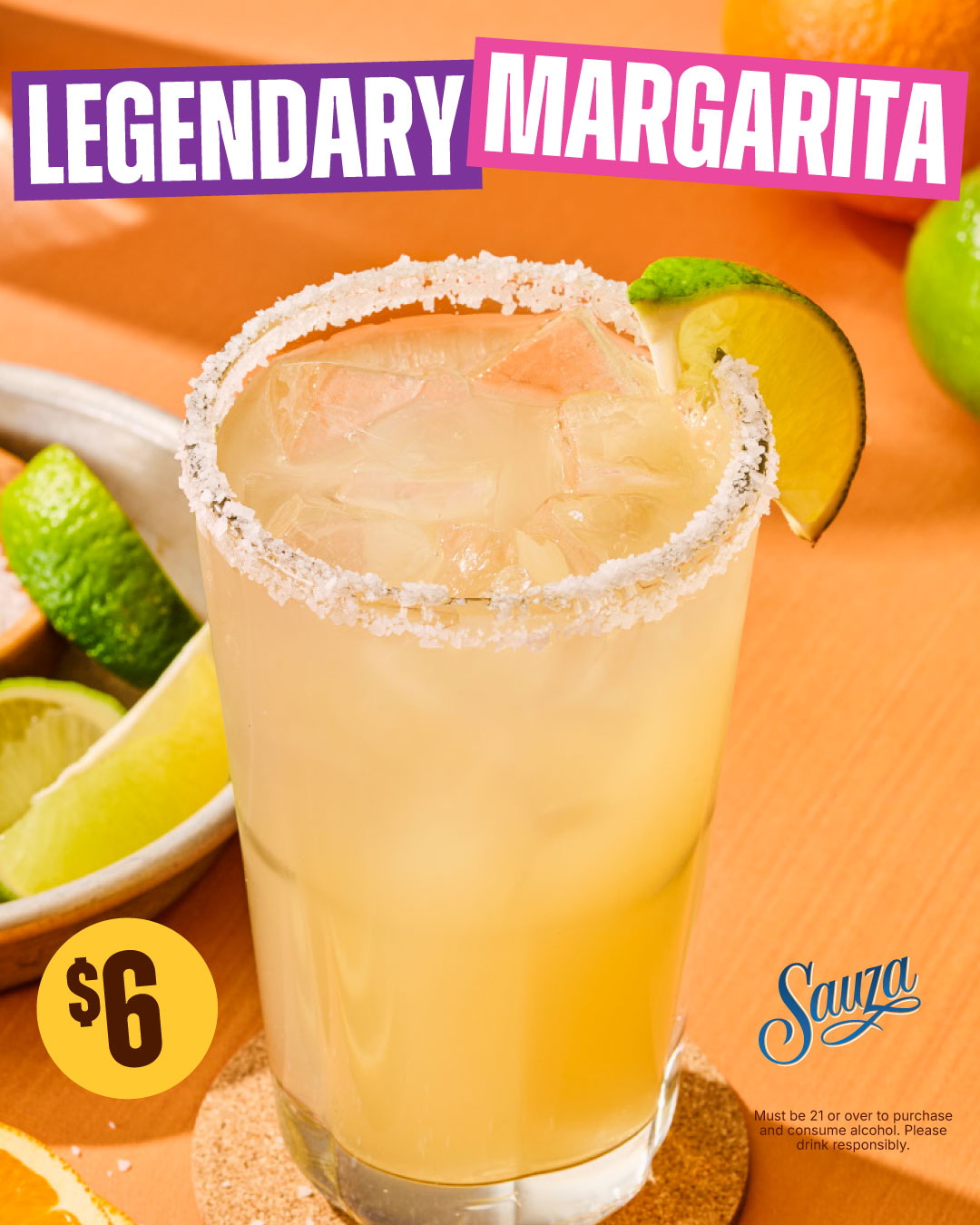 $6 Legendary Margarita, made with Sauza Tequila. Available All Day, Everyday