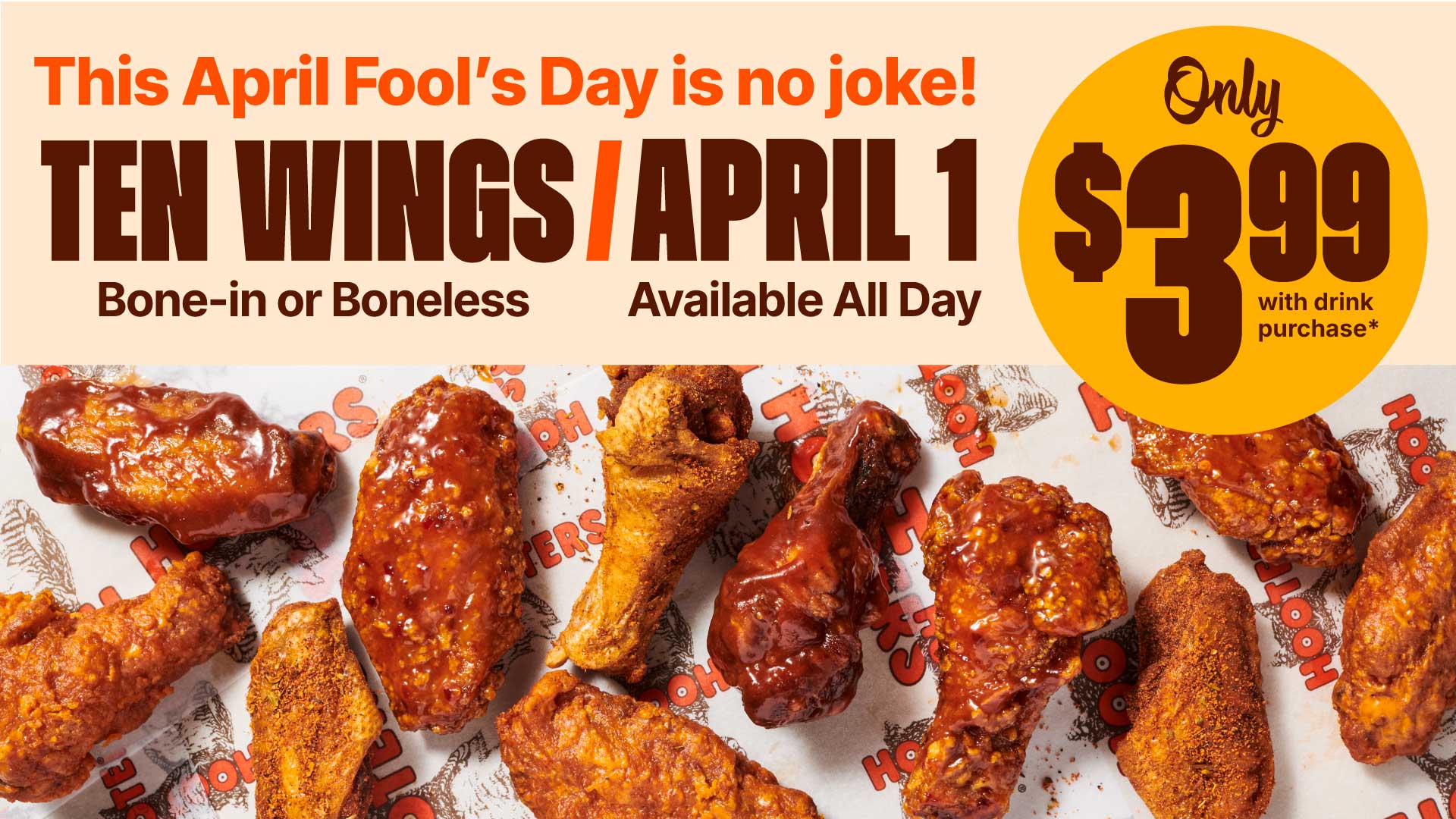 Ten Wings for $3.99 on April 1 | This April Fool's Day is No Joke! | Bone-in or Boneless, Available All Day