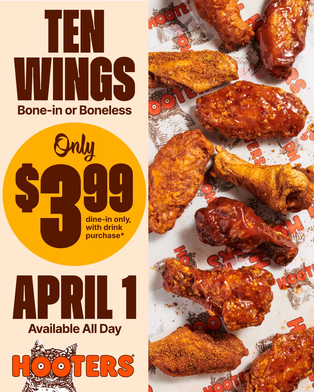 Ten Wings for $3.99 on April Fool's Day! April 1, Available All Day, only at Hooters
