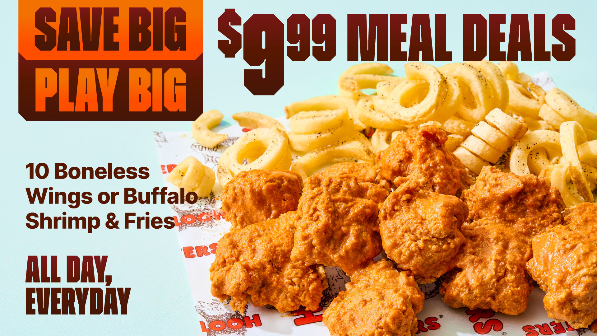 $9.99 Meal Deals | 10 Boneless Wings or Buffalo Shrimp & Fries | All Day, Everyday