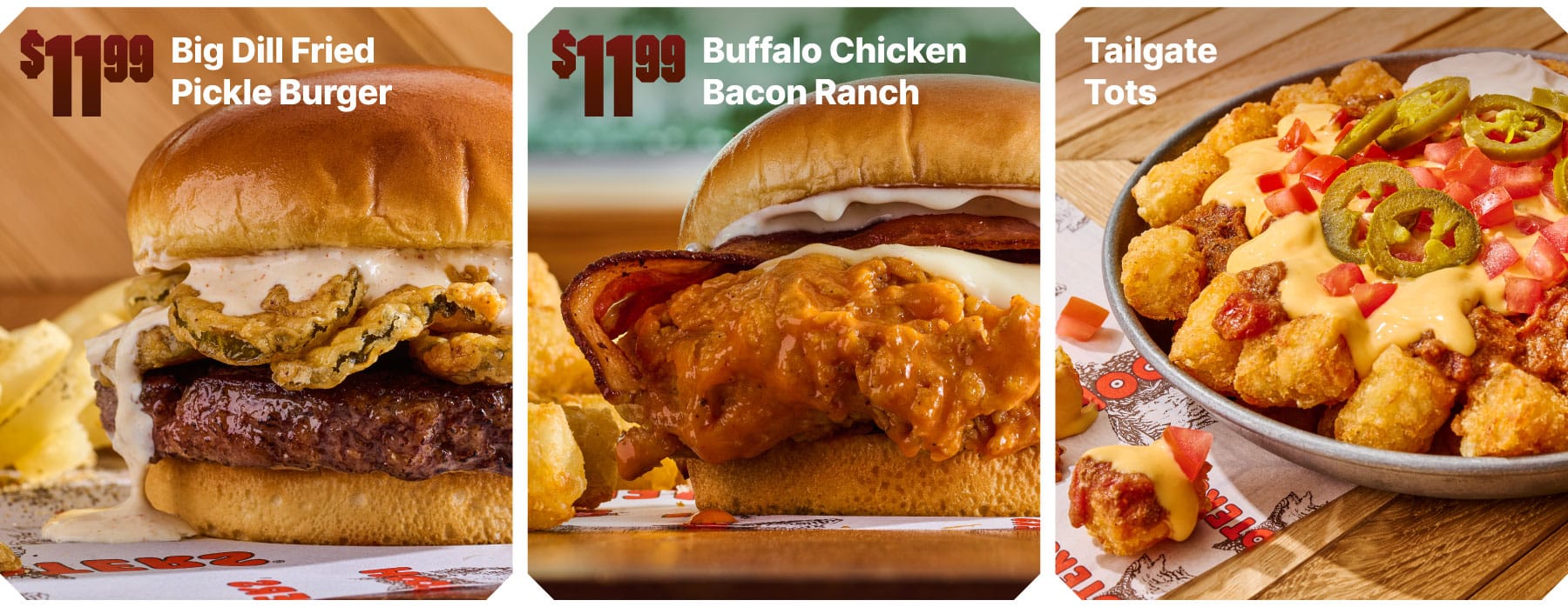 11.99 Big Dill Fried Pickle Burger | 11.99 Buffalo Chicken Bacon Ranch | Tailgate Tots